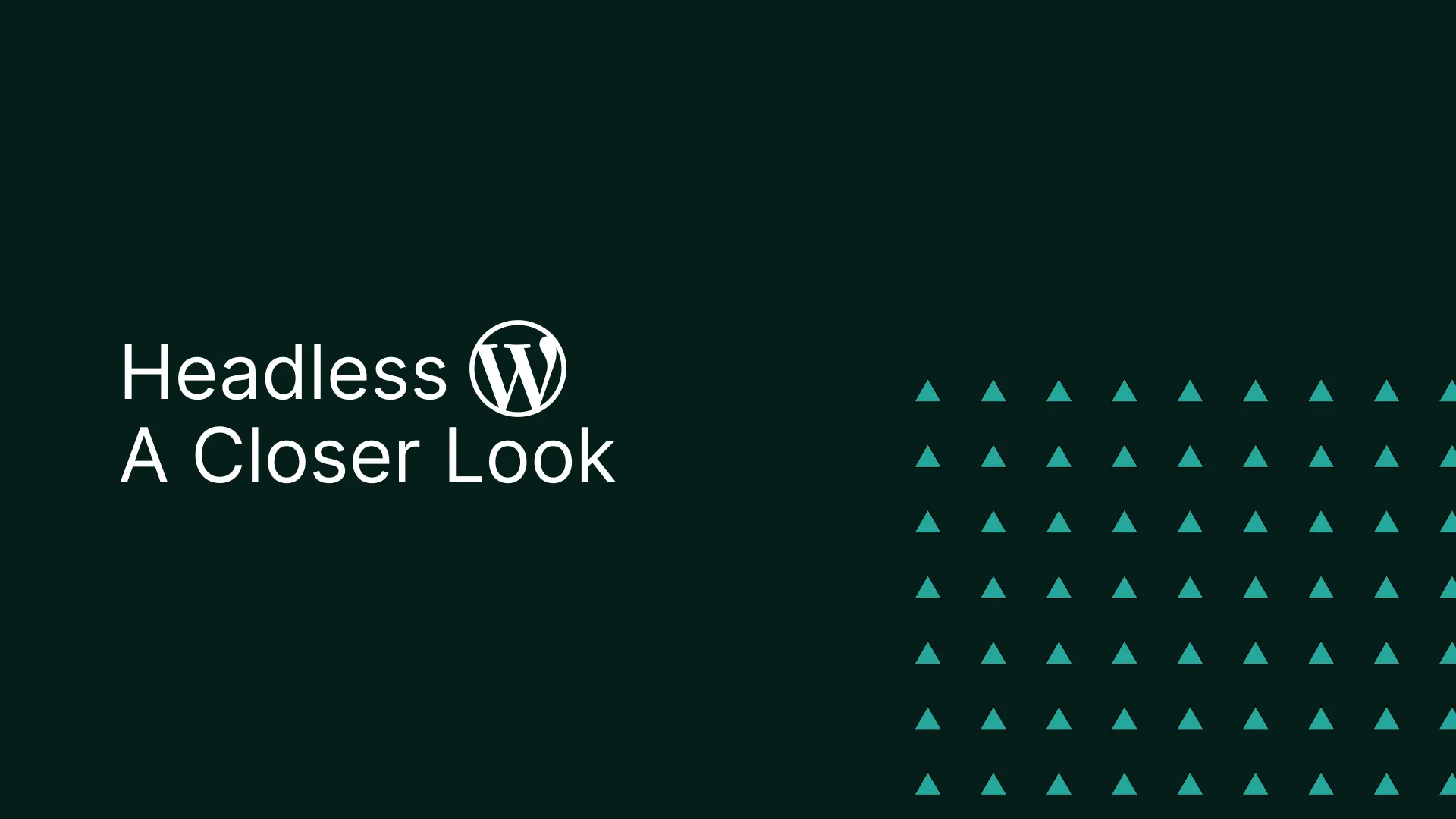 Decoupling the CMS: A Closer Look to Headless WordPress